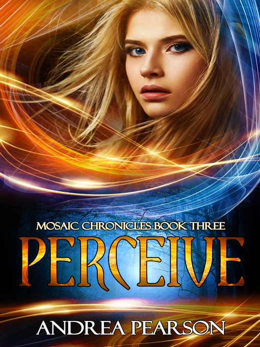 Title details for Perceive, Mosaic Chronicles Book Three by Andrea Pearson - Available